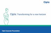 Cipla: Transforming for a new horizon Transforming for a new horizon Cipla Corporate Presentation Corporate Presentation 2017-18 Confidential Disclaimer Except for the historical information