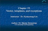 Chapter 19 Vector, templates, and exceptions - Texas …faculty.cse.tamu.edu/hlee/teaching/csce121/ch19.pdf · Chapter 19 Vector, templates, and exceptions Instructor: ... Copy constructor