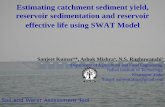 Estimating catchment sediment yield, reservoir ... · Estimating catchment sediment yield, reservoir sedimentation and reservoir effective life using SWAT Model Sanjeet Kumar a*,