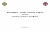 Army Warrior Care and Transition Program - Recovering …rwtf.defense.gov/Portals/22/Documents/Meetings/m13/021... · 2013-07-16 · Army Warrior Care and Transition Program brief