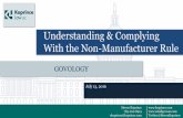 Understanding & Complying With the Non-Manufacturer … · Understanding & Complying With the Non-Manufacturer Rule GOVOLOGY July 13, 2016. Steven Koprince 785-200-8919 ... •Rotech