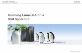 Running Linux-HA on a IBM System z · Contact your IBM representative or Business Partner for the most current pricing in your geography. ... Running Linux-HA on a IBM System z ...
