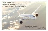 JAPAN AIRLINES Financial Results 2nd Quarter Mar / …€ by SKYTRAX for the first time in Japanese airlines Introduced Narita = London, Paris New York Scheduled Nov 2013 Narita =