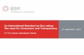 An International Standard on Eco-rating: The need for ... International Standard on Eco-rating: The need for Consensus and Transparency 3rd ITU Green Standards Week 2 About BSR Membership