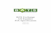 BZX Exchange US Equities FIX Specification - Bats€¦ · As discussed in the FIX 4.2 specification, it is possible to send an open or closed sequence range in a Resend Request ...