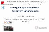 Emergent Spacetime from Quantum Entanglement - desy.degudrid/kyoto/Hamburg17-takayana.pdf · Why Quantum Entanglement ? Quantum Entanglement = Measure of `Quantumness’ [`Quantumness’