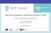 183 GHz Frequency Selective Surface (FSS) - CEOIceoi.ac.uk/static/media/uploads/docs/conferences/CEOI Technology... · 183 GHz Frequency Selective Surface (FSS) ... •Numerical modelling