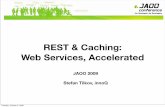 REST & Caching: Web Services, Accelerated - INNOQ · REST & Caching: Web Services, Accelerated JAOO 2009 ... Microsystems and webMethods Public Draft Universal Description, ... WS-Reliable