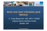 Bone and Joint Infections (and Mimics) - Amazon Web …h24-files.s3.amazonaws.com/110213/954789-PBQMN.pdf© 2012 Virginia Mason Medical Center Bone and Joint Infections (and Mimics)