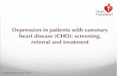 Depression in patients with coronary heart disease (CHD ... · Depression in patients with coronary heart disease (CHD): screening, referral and treatment ... (CABG).1,2 • If milder