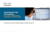 Centralized Call Processing · Presentation_ID © 2007 Cisco Systems, Inc. All rights reserved. Cisco Public 1 ... Distributed versus Centralized ... inbound calls over the PSTN,