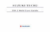 SUZUKI TECH2 - cardiagnostics.be · SUZUKI TECH2 TIS 2 Web User Guide 2 TIS 2 WEB NOTICE If the salesmake of Current Settings column is not Suzuki, perform the following steps to