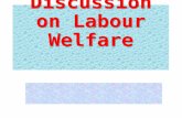 Discussion on Labour Welfare - natrss.gov.innatrss.gov.in/training/dc_rm_lbwl.pdf · 1.Industrial Relations 2.Labour Welfare 3.Social Security ... congenial surroundings and ... labour