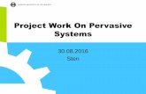 Project Work On Pervasive Systems - TUT · • Scrum Master, sprint backlog, tasks, burndown chart, etc QA Lead ... Deadline: Absolute deadline for ending sprint zero (project plan,