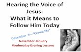 Hearing the Voice of Jesus: What it Means to Follow Him Today fileHearing the Voice of Jesus: What it Means to Follow Him Today November-January Wednesday Evening Lessons