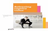 Releasing captive value - PwC · Captive Reinsurance in Luxembourg 3 A captive is an insurance or reinsurance undertaking set up exclusively to insure or reinsure the risks of the