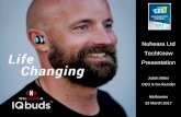 Nuheara Ltd TechKnow Presentation Ltd TechKnow Presentation Justin Miller CEO & Co-founder Melbourne ... activate Siri & Google Now Wireless Bluetooth Music & …