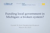 Funding local government in Michigan: a broken system?closup.umich.edu/files/presentations/...funding_local_government.pdf · Funding local government in Michigan: ... Green: < 25%
