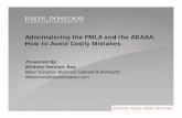Administering the FMLA and the ADAAA: How to Avoid … · Administering the FMLA and the ADAAA: How to Avoid Costly Mistakes Presented By: ... Avoiding Getting Lost in The Bermuda