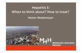 Hepatitis E: When to think about? How to treat? WM2017 - Wedemeyer HEV.pdf · Wedemeyer Hepatitis E 11/2017 The Hepatitis E Virus Wedemeyer, Pischke & Manns, Gastroenterology 2012