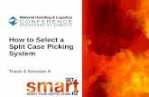 How to Select a Split Case Picking System - MWPVL · How to Select a Split Case Picking ... In split case warehouse operations, order picking is costly and typically accounts for