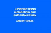 LIPOPROTEINS metabolism and pathophysiologyulbld.lf1.cuni.cz/file/1838/lipoproteins.pdfLIPOPROTEINS metabolism and pathophysiology Marek Vecka Function of lipids energy substrate lipid