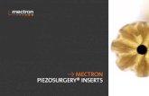 Û MECTRON PIEZOSURGERY® INSERTS - BioMedent · 5 Thanks to the controlled sophisticated ultrasound vibrations, the original PIEZOSURGERY® technique opens up a new age for osteotomy,