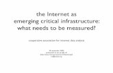 the Internet as emerging critical infrastructure: what ... · the Internet as emerging critical infrastructure: what needs to be measured? cooperative association for internet data