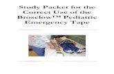 Study Packet for the Correct Use of the Broselow™ Pediatric Emergency Tape · 2015-10-30 · The Broselow™ Pediatric Emergency Tape Edition ... A stopwatch or a watch with a second