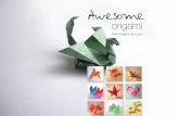 Awesome - origami-fun.com · 1. Start with a square piece of paper, coloured side up. Fold the top corner of the paper down to the bottom corner. Crease and open again. Then fold