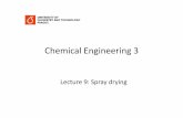Chemical Engineering 3 - vscht.czuchi.vscht.cz/uploads/pedagogika/chi3/lectures/lecture-9...Spray drying process Drying air Feed to atomizer Exhaust air Powder discharge 27 GEA Niro