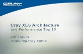 Cray XE6 Architecture XE6 Architecture and Performance Top 10 Jeff Larkin