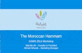 The Moroccan Hammam - Global Wellness Summit · the Moroccan Hammam was born. Today, ... should not do a Moroccan Hammam Make sure all materials, towels and refreshment are ready