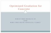 WHAT THE HECK IS IT AND WHY THE HECK SHOULD I CARE? · Optimized Gradation for Concrete TxDOT Standard Specification allows the use of ACI 211 or other approved concrete mix design