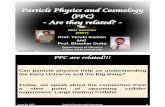 Particle Physics and Cosmology (PPC) - Are they related?people.physics.tamu.edu/kamon/research/talk/2007/REU2007/REU200… · June 20, 2007 Particle Physics and Cosmology 1 Particle