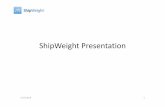 ShipWeight Presentation Bollinger - Shipyards Services · ShipWeight Presentation ... 2008 – Running on Windows XP, ... can be consumed by ShipConstructor items ShipWeight