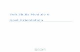 Soft Skills Module 6 Goal Orientationprofitt.gatech.edu/drupal/sites/default/files/curriculum/Soft...Soft Skills Module 6 Goal Orientation Summary Goal: Develop and write a reasonable