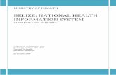 BELIZE: NATIONAL HEALTH INFORMATION SYSTEM Health Information... · BELIZE: NATIONAL HEALTH INFORMATION SYSTEM ... (NHI) and the Social Security ... • Integrate data sources electronically