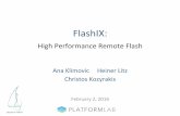 FlashIX - platformlab.stanford.edu · • NVM Express (NVMe) enables scalable and eﬃcient access to high-performance Flash: – Low latency: 10s of µs – High throughput: 100,000s