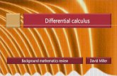 Background mathematics review David Miller · dx 2 2 0 dy dx xx xxx. Sign of second derivative Points where the derivative is neither increasing or decreasing i.e., second derivative