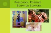 PRESCHOOL POSITIVE BEHAVIOR SUPPORT · DEFINE POSITIVE BEHAVIOR SUPPORT (PBS) PBS is a way to reduce challenging behaviors by increasing desirable behaviors through prevention, positive