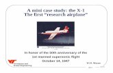 A mini case study: the X-1 The first “research airplane”mason/Mason_f/X-1CaseStudy.pdf · A mini case study: the X-1 The first “research airplane ... • problem solvers, not