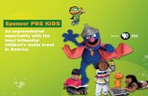 Sponsor PBS KIDS PBS KIDS. 2 Introducing the opportunity. The power of PBS KIDS. 3 ... *Source: Omnitel, Nov 2008 • 50% have purchased a product or …