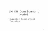 [PPT]Supplier Consignment Training - Supplier.intel.com · Web viewSM KM Consignment Model Supplier Consignment Training Agenda Overview of SM KM Consignment Model Current vs Consignment