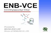Presented by BEOM-ZOO LEE - Artchem · 5. Comparison ENB-VCE & J 6. Skin Penetration CHEMLAND Co.,Ltd. 1. Name ... VC-PMG ENB-VCE. Before 2 weeks later 6 weeks later. Fig. 3 Whitening