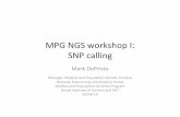 MPG Workshop SNP calling 020410 v6 - Broad Institute NGS workshop I: SNP calling Mark DePristo Manager, Medical and Populaon Genec Analysis Genome Sequencing and Analysis ... SNP calling
