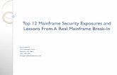 Top 12 Mainframe Security Exposures and Lessons From … · Top 12 Mainframe Security Exposures and ... CICS, MQ Series ... Top 12 Mainframe Security Exposures and Lessons From A