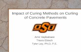 Impact of Curing Methods on Curling of Concrete Pavements€¦ · Impact of Curing Methods on Curling of Concrete Pavements Amir Hajibabaee Travis Ebisch . Tyler Ley, Ph.D, P.E.