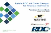 Mobile RDC A Game Changer for Financial Institutions · Mobile RDC – A Game Changer ... What are the Driving Forces behind Mobile Deposit? ... BlackBerry, Windows Mobile models