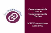 Care & Commonwealth Choice - masshealthmtf.org · Commonwealth Choice MTF Presentations April 2012. Agenda ... hearing loss). ... $78 $85 $105 $138 $138. PT IIIB.